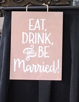“Eat Drink & Be Married” Sign
