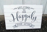 “Welcome to our happily ever after” Sign