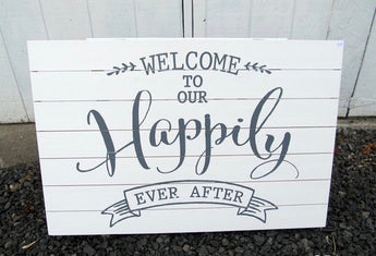 “Welcome to our happily ever after” Sign