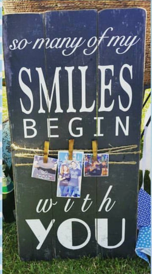 “So many of my smiles begin with you” Sign